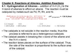 Chapter 6 Reactions of Alkenes Addition Reactions 6