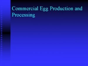 Commercial Egg Production and Processing Egg Production n