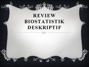 Biostatistik deskriptif