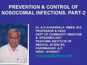 PREVENTION CONTROL OF NOSOCOMIAL INFECTIONS PART2 Dr A