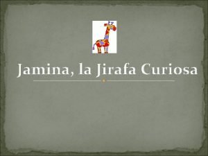 Jamina la jirafa curiosa