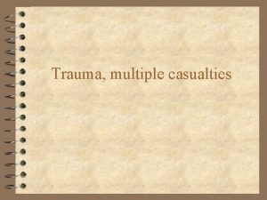 Trauma multiple casualties Polytrauma Multisystem trauma Terminology 4