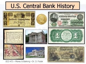 U S Central Bank History ECO 473 Money