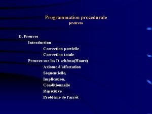 Programmation procdurale preuves D Preuves Introduction Correction partielle