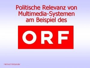 Politische Relevanz von MultimediaSystemen am Beispiel des Helmut