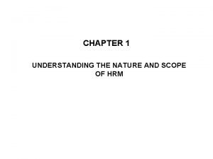 CHAPTER 1 UNDERSTANDING THE NATURE AND SCOPE OF