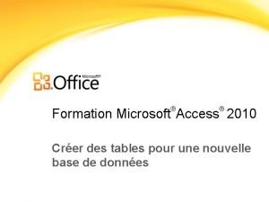 Formation Microsoft Access 2010 Crer des tables pour