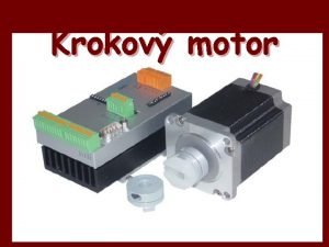 Krokov motor Zkladn informace Krokov motorky se pouvaj