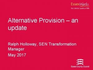 Alternative Provision an update Ralph Holloway SEN Transformation