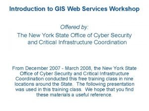 Introduction to GIS Web Services Workshop Offered by