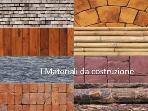 I Materiali da costruzione I Materiali da costruzione