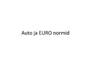 Auto ja EURO normid Loengu eesmrk Anda phjalik