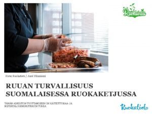 Kuva Ruokatieto Jussi Ulkuniemi RUUAN TURVALLISUUS SUOMALAISESSA RUOKAKETJUSSA
