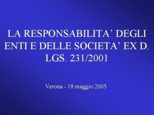 LA RESPONSABILITA DEGLI ENTI E DELLE SOCIETA EX