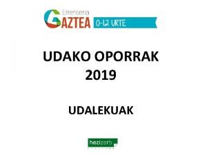 UDAKO OPORRAK 2019 UDALEKUAK BILERA HAU 2 txandari