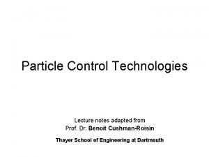 Particle Control Technologies Lecture notes adapted from Prof