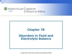 Chapter 76 Disorders in Fluid and Electrolyte Balance