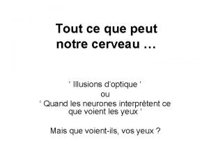 Tout ce que peut notre cerveau Illusions doptique