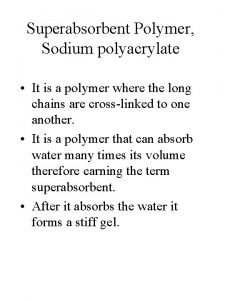 Superabsorbent Polymer Sodium polyacrylate It is a polymer