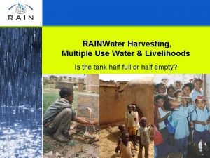 RAINWater Harvesting Multiple Use Water Livelihoods Is the