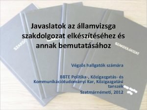 Javaslatok az llamvizsga szakdolgozat elksztshez s annak bemutatshoz