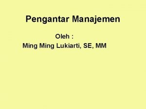 Pengantar Manajemen Oleh Ming Lukiarti SE MM Pengantar