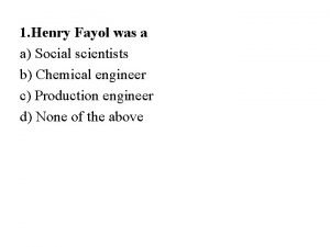 Henri fayol was a social scientist