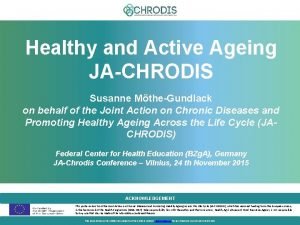 Healthy and Active Ageing JACHRODIS Susanne MtheGundlack on