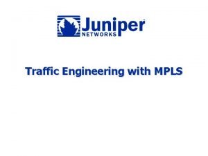 Traffic Engineering with MPLS Agenda u Introduction to