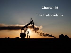 Chapter 19 The Hydrocarbons Organic Compounds Organic Compounds