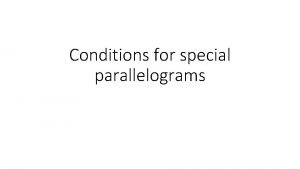 Conditions for special parallelograms Warm Up 1 Find