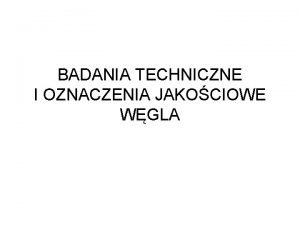 BADANIA TECHNICZNE I OZNACZENIA JAKOCIOWE WGLA Substancja mineralna