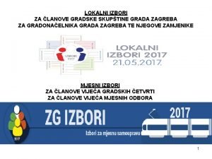 LOKALNI IZBORI ZA LANOVE GRADSKE SKUPTINE GRADA ZAGREBA