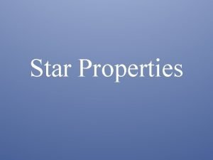 Star Properties Where do stars come from Stars