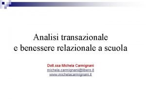 Analisi transazionale e benessere relazionale a scuola Dott