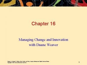 Chapter 16 Managing Change and Innovation with Duane