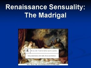 Renaissance Sensuality The Madrigal Medieval Venus Renaissance Venus