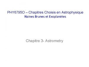 PHY 6795 O Chapitres Choisis en Astrophysique Naines