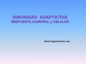 Respuesta inmunitaria celular y humoral