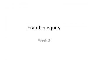 Fraud in equity Week 3 Catching Bargains This