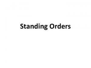 Standing Orders Standing Orders a tool to organise
