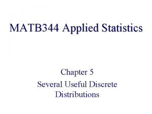 MATB 344 Applied Statistics Chapter 5 Several Useful