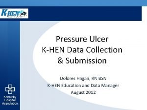 Pressure Ulcer KHEN Data Collection Submission Dolores Hagan