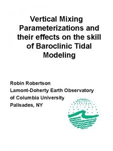 Vertical Mixing Parameterizations and their effects on the