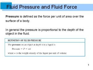 Fluid Pressure and Fluid Force Pressure is defined