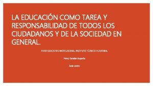 LA EDUCACIN COMO TAREA Y RESPONSABILIDAD DE TODOS