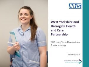 West yorkshire health and care partnership West yorkshire health and care partnership