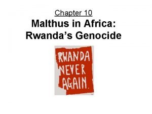 Chapter 10 Malthus in Africa Rwandas Genocide Where