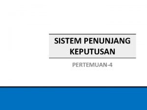 SISTEM PENUNJANG KEPUTUSAN PERTEMUAN4 Turban Aronson and Liang