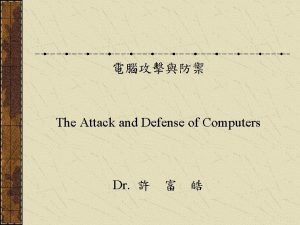 The Attack and Defense of Computers Dr Sinffer